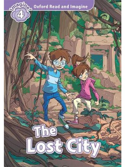 OXFORD READ & IMAGINE 4: THE LOST CITY
