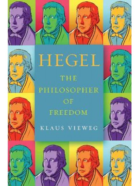 HEGEL : THE PHILOSOPHER OF FREEDOM HC