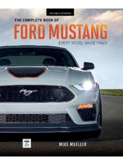THE COMPLETE BOOK OF FORD MUSTANG : EVERY MODEL SINCE 1964 HC