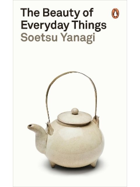 PENGUIN MODERN CLASSICS : THE BEAUTY OF EVERYDAY THINGS PB