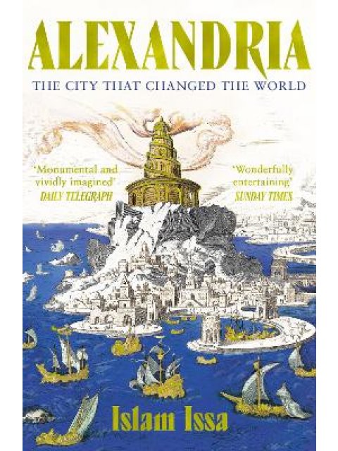 ALEXANDRIA : THE CITY THAT CHANGED THE WORLD PB