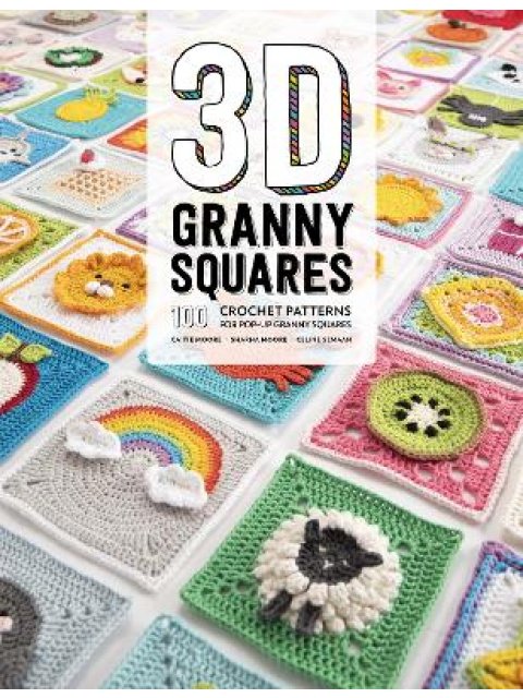 3D GRANNY SQUARES : 100 CROCHET PATTERNS FOR POPP-UP PB