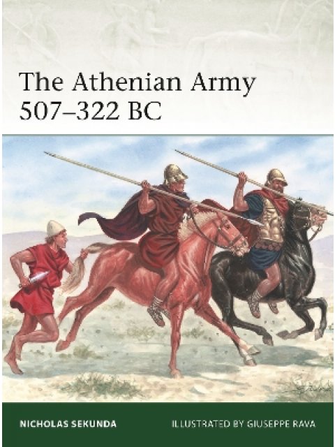 THE ATHENIAN ARMY 507 - 322 BC PB
