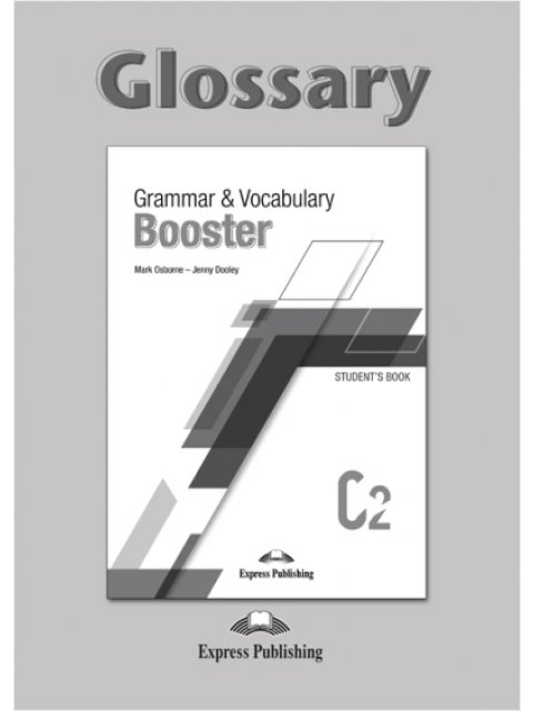 GRAMMAR & VOCABULARY BOOSTER C2 GLOSSARY