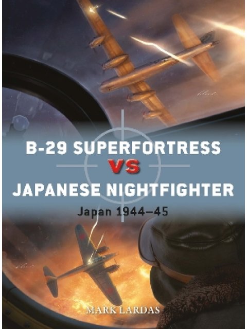 B-29 SUPERFORTRESS VS JAPANESE NIGHTFIGHTER : JAPAN 1944 - 45 PB