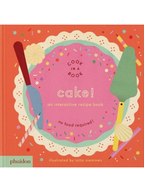 CAKE!: AN INTERACTIVE RECIPE BOOK HC BBK