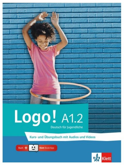 LOGO A1.2 KURS - UND ÜBUNGSBUCH (+ AUDIOS & VIDEOS+KLETT BOOK-APP)