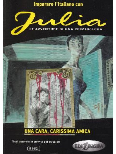 JULIA -UNA CARA, CARISSIMA AMICA - ( B1-B2)