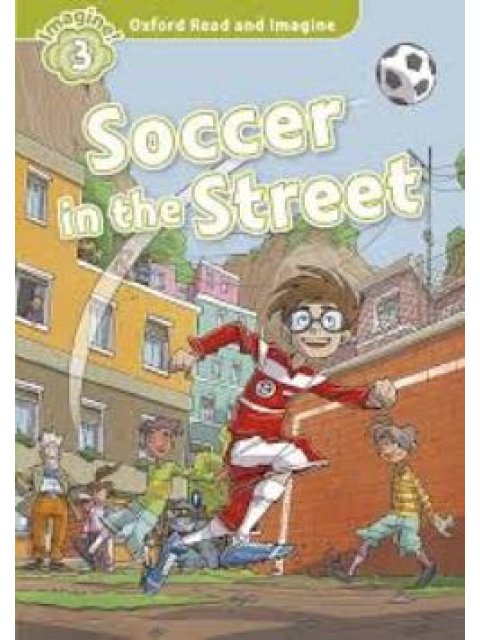 OXFORD READ & IMAGINE 3: SOCCER IN THE STREET (+ CD)