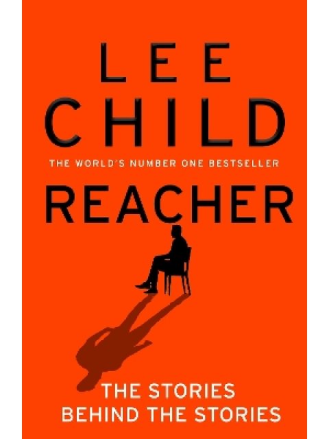 REACHER: THE STORIES BEHIND THE STORIES HC