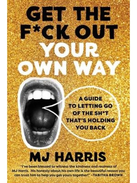 GET THE F*CK OUT YOUR OWN WAY HC