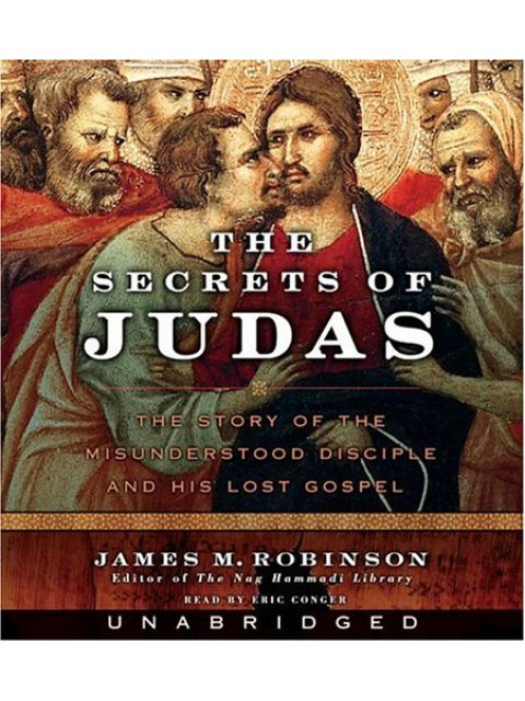 THE SECRETS OF JUDAS CD (5) THE STORY OF THE MISUNDERSTOOD DISCIPLE AND HIS LOST GOSPEL UNABRIDGED