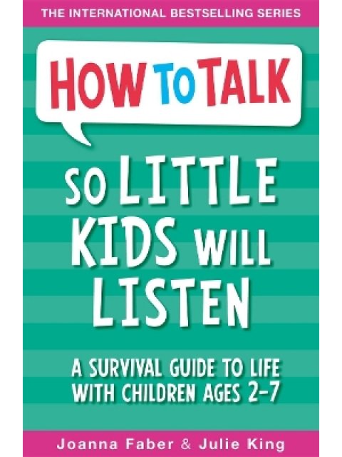 HOW TO TALK SO LITTLE CHILDREN WILL LISTEN HC