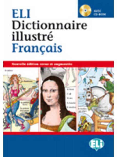 ELI DICTIONNAIRE ILLUSTRE FRANCAIS (+ CD-ROM) NOUVELLE EDITION REVUE ET AUGMENTEE
