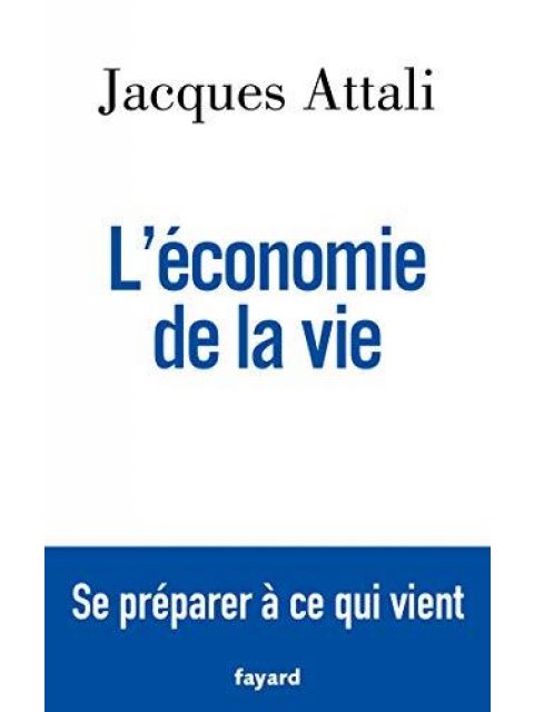 L'ECONOMIE DE LA VIE - SE PREPARER A CE QUI VIENT HC