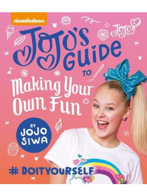JOJO'S GUIDE TO MAKING YOUR OWN FUN