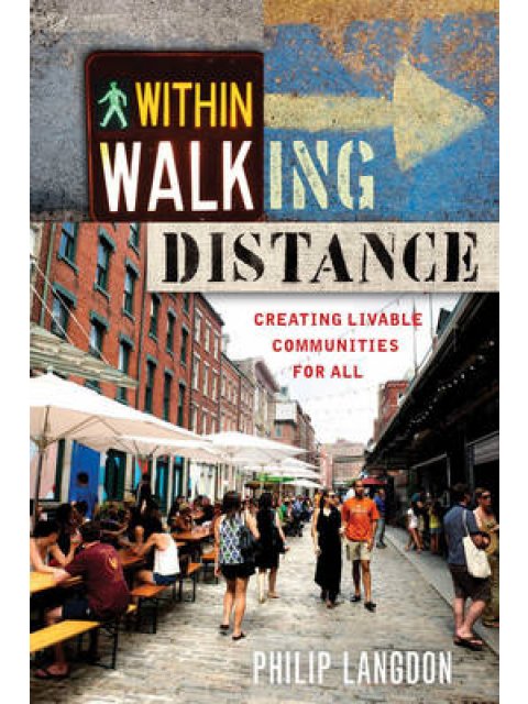 WITHIN WALKING DISTANCE : CREATING LIVABLE COMMUNITIES FOR ALL PB