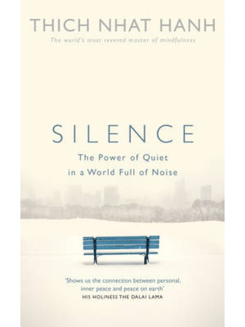 SILENCE : THE POWER OF QUIET IN A WORLD FULL OF NOISE PB