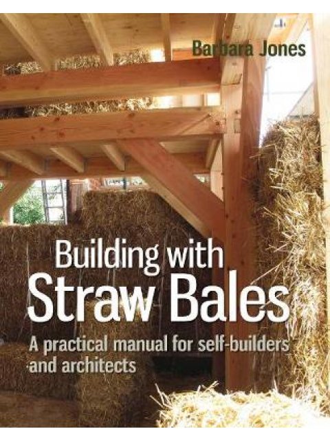 BUILDING WITH STRAW BALES : A STEP-BY-STEP GUIDE HC