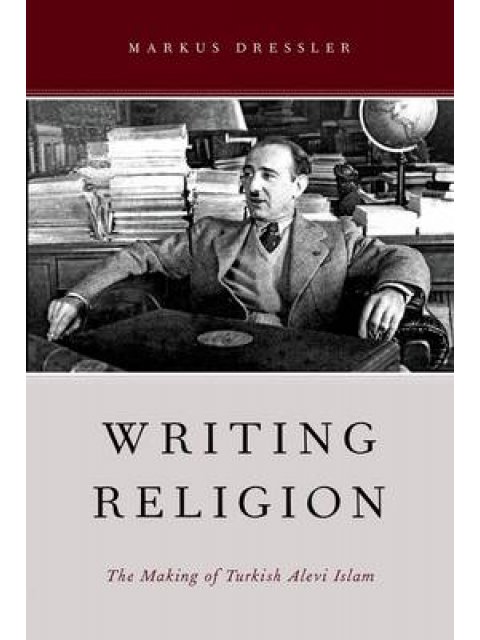 WRITING RELIGION: THE MAKING OF TURKISH ALEVI ISLAM PB