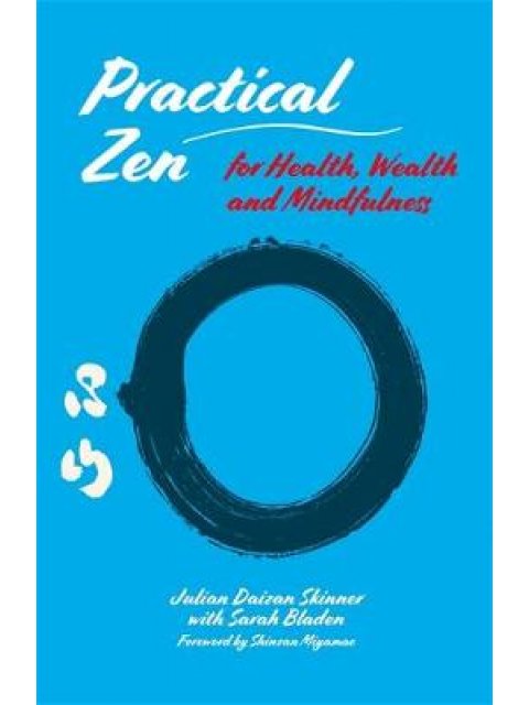 PRACTICAL ZEN FOR HEALTH ,WEALTH AND MINDFULNESS PB