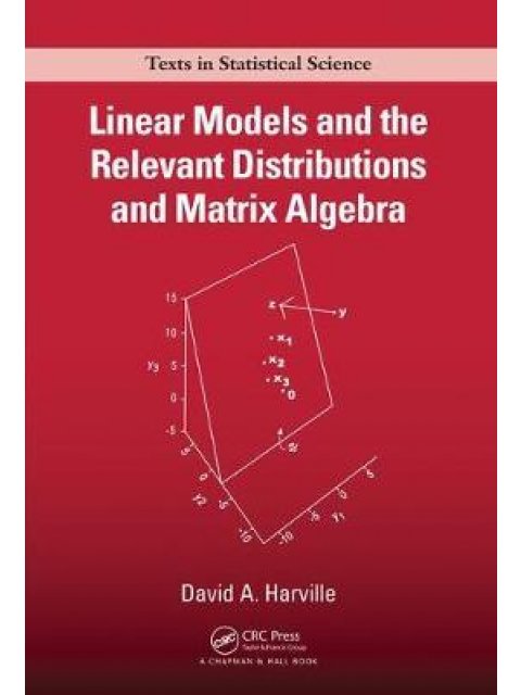 LINEAR MODELS AND THE RELEVANT DISTRIBUTIONS AND MATRIX ALGEBRA