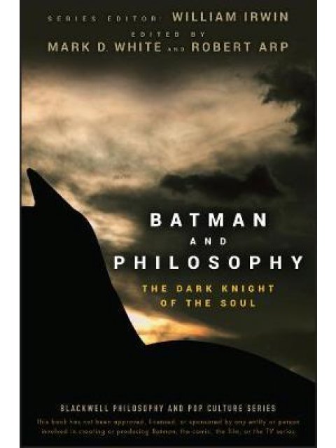 BATMAN AND PHILOSOPHY : THE DARK NIGHT OF THE SOUL PB