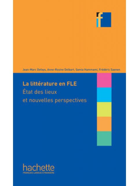 COLLECTION F : LA LITTERATURE EN FLE (ETAT DES LIEUX ET NOUVELLES RESPECTIVES)