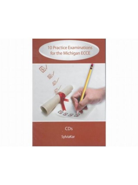 10 PRACTICE EXAMINATIONS FOR THE MICHIGAN 2 ECCE CD CLASS UPDATED 2021 FORMAT